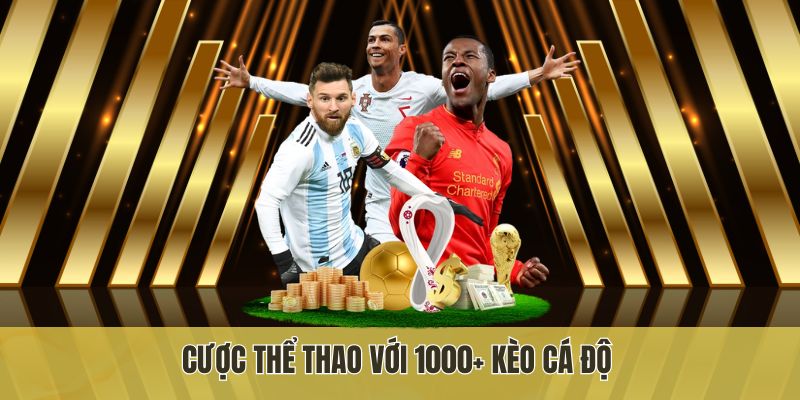 Cược thể thao với 1000+ kèo cá độ